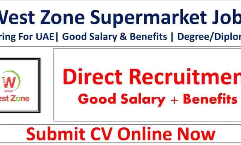West Zone Supermarket Careers 2025 in Dubai Required Staff 1 west zone supermarket jobs in dubai